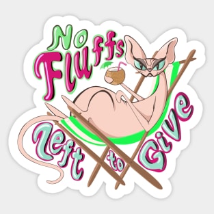 No Fluffs Left to Give Hairless Sphynx Vacation Cat Sticker